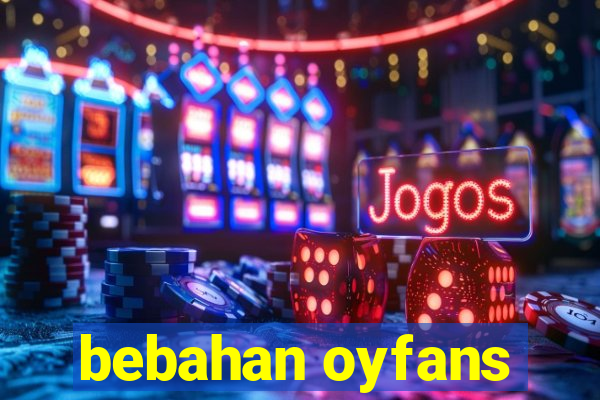 bebahan oyfans